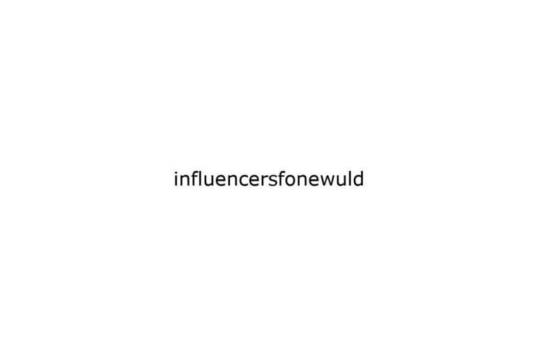 influencersfonewuld