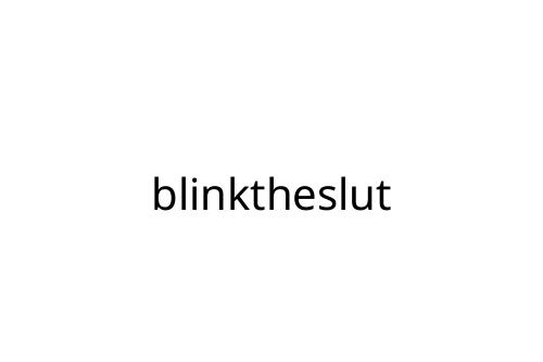 blinktheslut