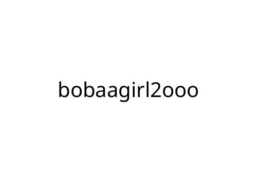 bobaagirl2ooo