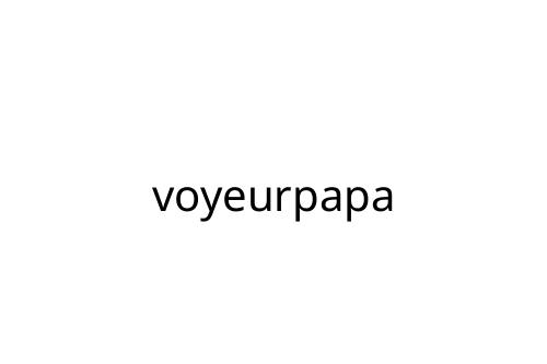 voyeurpapa