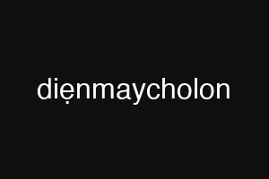 diẹnmaycholon