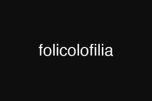folicolofilia