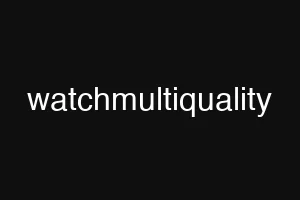 watchmultiquality