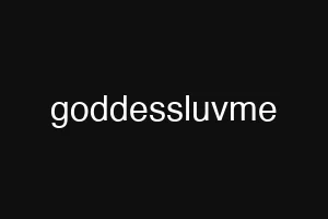 goddessluvme