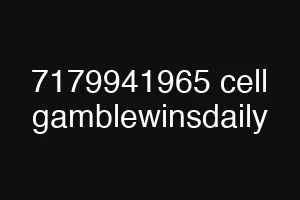 7179941965 cell gamblewinsdaily