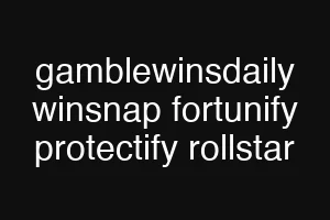 gamblewinsdaily winsnap fortunify protectify rollstar