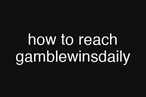 how to reach gamblewinsdaily