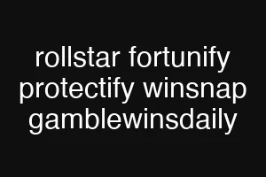 rollstar fortunify protectify winsnap gamblewinsdaily