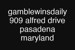 gamblewinsdaily 909 alfred drive pasadena maryland